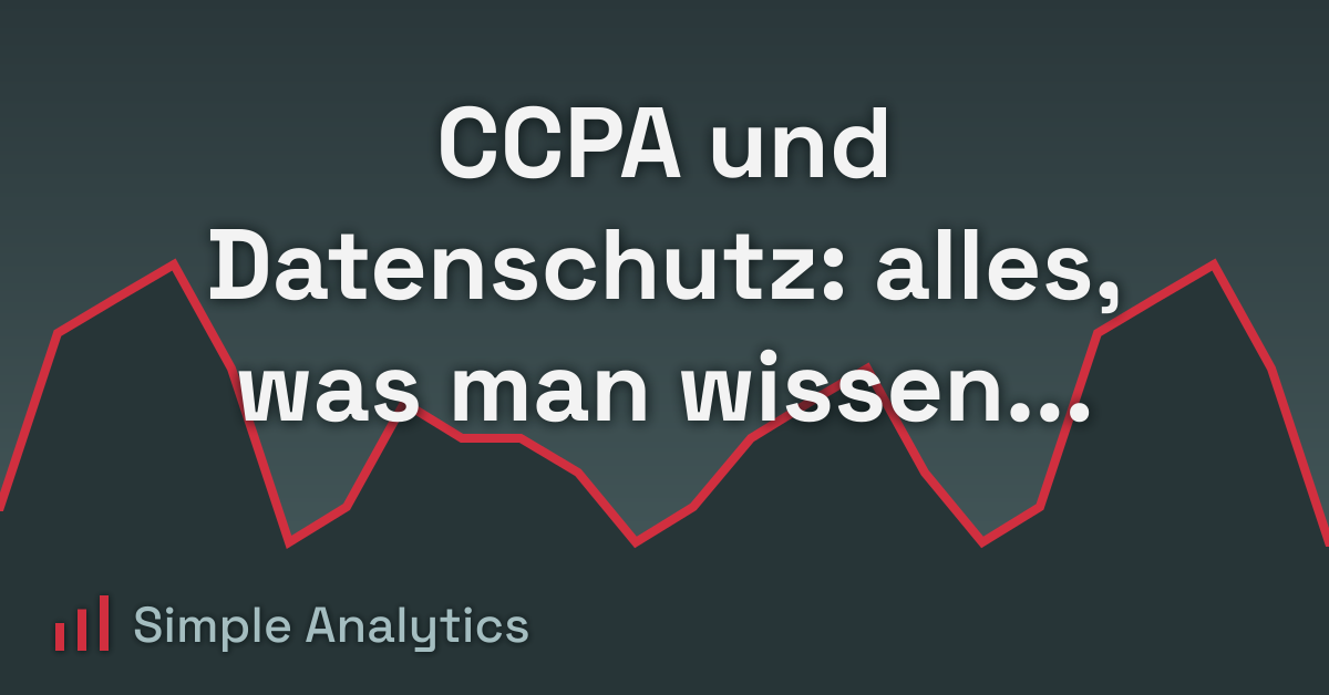 CCPA und Datenschutz: alles, was man wissen muss