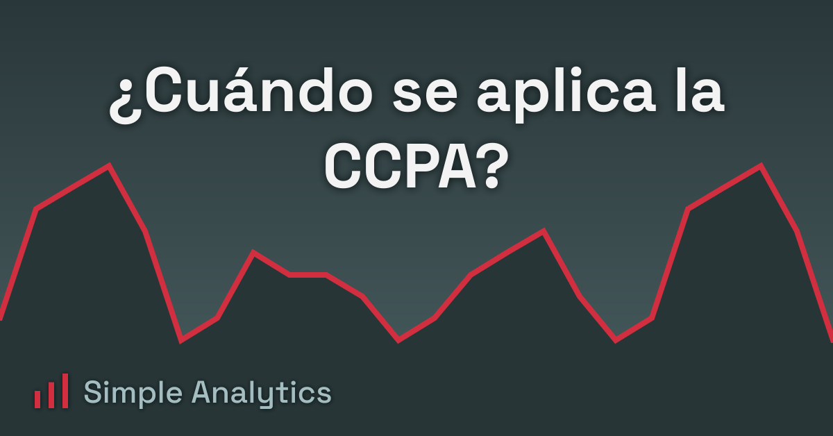 ¿Cuándo se aplica la CCPA?