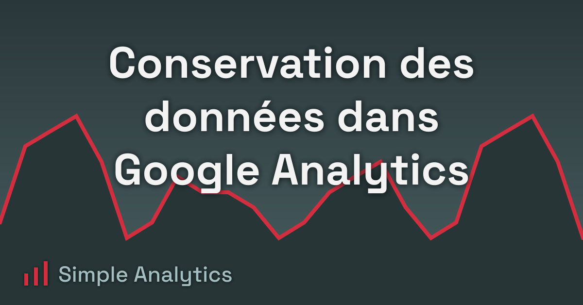 Conservation des données dans Google Analytics