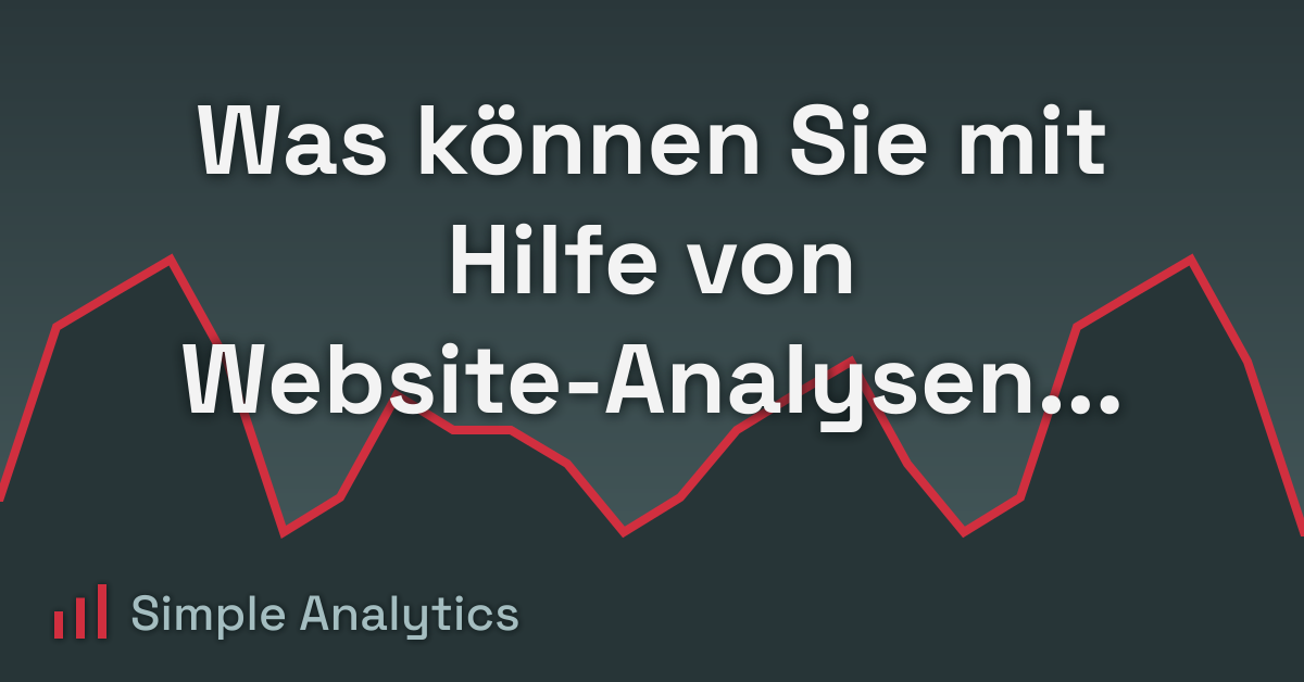 Was können Sie mit Hilfe von Website-Analysen tun?