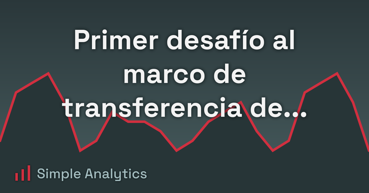 Primer desafío al marco de transferencia de datos UE-EE.UU.