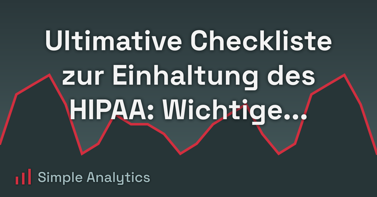 Ultimative Checkliste zur Einhaltung des HIPAA: Wichtige Schritte für Gesundheitsdienstleister