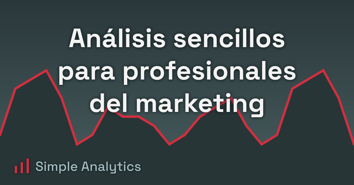 Análisis sencillos para profesionales del marketing