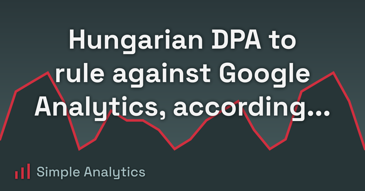 Hungarian DPA to rule against Google Analytics, according to GDPRtoday