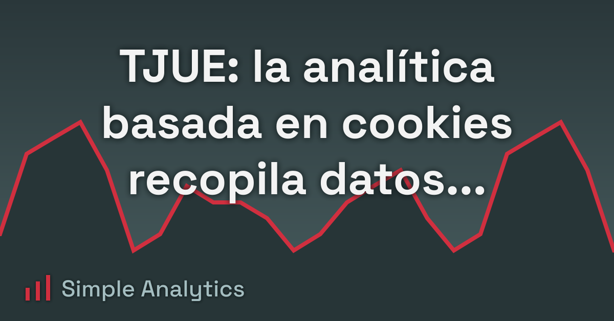 TJUE: la analítica basada en cookies recopila datos sensibles